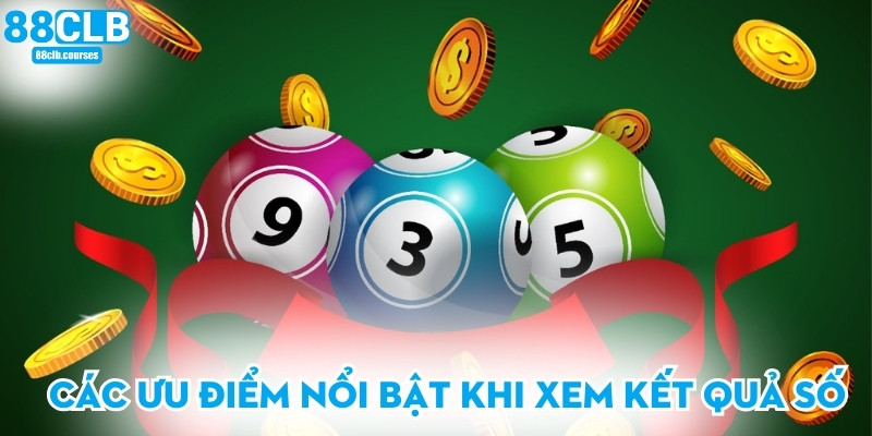 Các ưu điểm nổi bật khi xem kết quả số