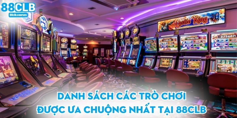 Trang chủ 34 Danh sách các trò chơi được ưa chuộng nhất tại 88CLB