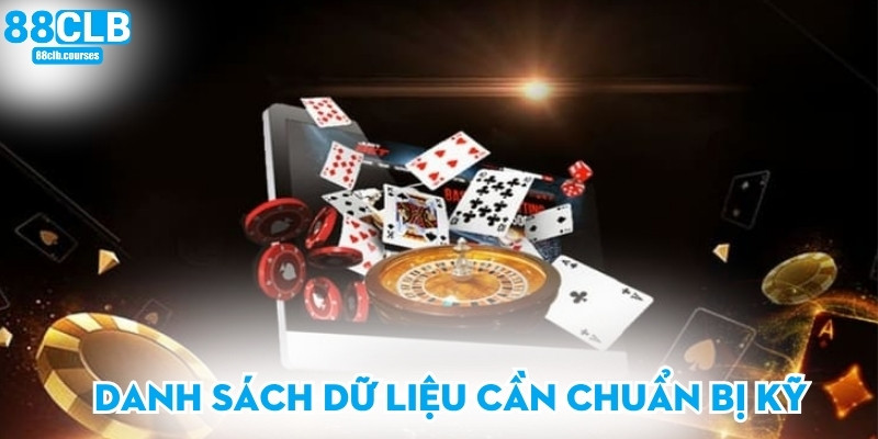 Đăng Ký 88CLB - Hướng Dẫn Tạo Tài Khoản Nhanh Và An Toàn 2 Danh sách dữ liệu cần chuẩn bị kỹ