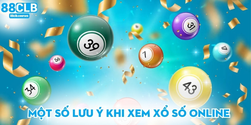 Một số lưu ý khi xem xổ số online