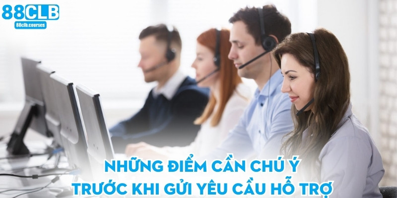 Liên Hệ 88CLB 3 Những điểm cần chú ý trước khi gửi yêu cầu hỗ trợ