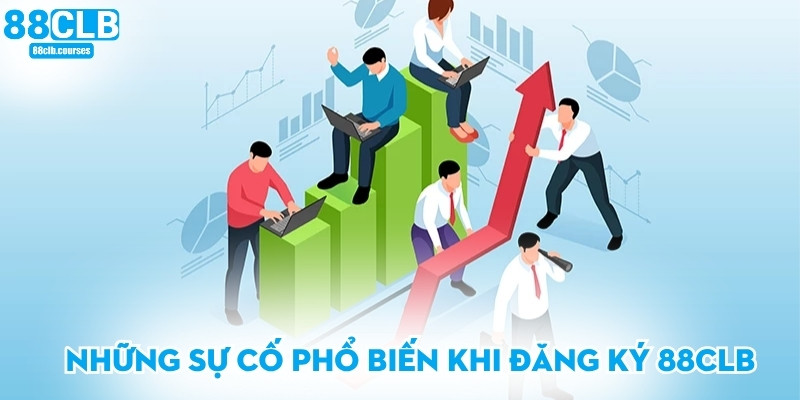 Đăng Ký 88CLB - Hướng Dẫn Tạo Tài Khoản Nhanh Và An Toàn 3 Những sự cố phổ biến khi đăng ký 88CLB