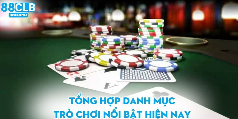 Tổng hợp danh mục trò chơi nổi bật hiện nay