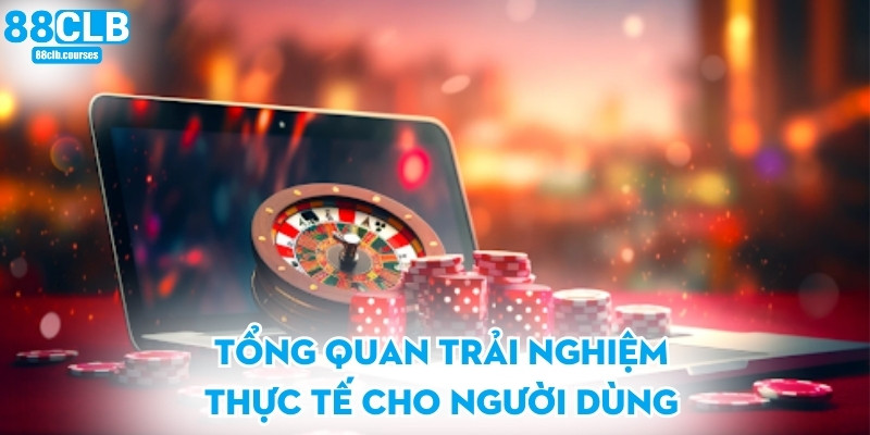 Giới thiệu 88CLB 1 Tổng quan trải nghiệm thực tế cho người dùng