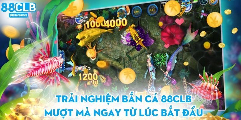 Trải nghiệm bắn cá 88CLB mượt mà ngay từ lúc bắt đầu